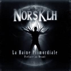 Nors'Klh : La Haine Primordiale - Préface au Néant